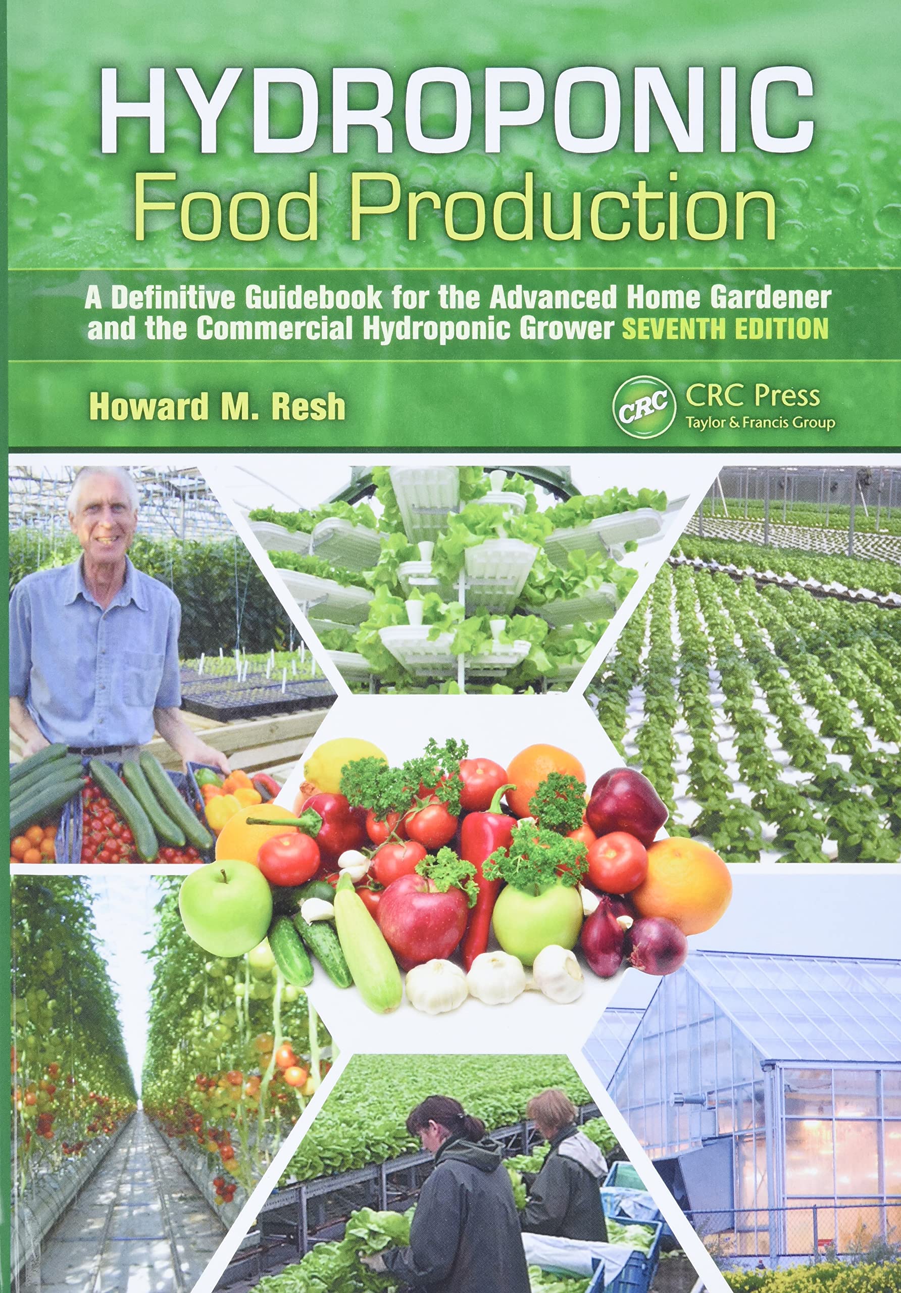 Hydroponic Food Production: A Definitive Guidebook for the Advanced Home Gardener and the Commercial Hydroponic Grower, Seventh Edition Natural Sciences