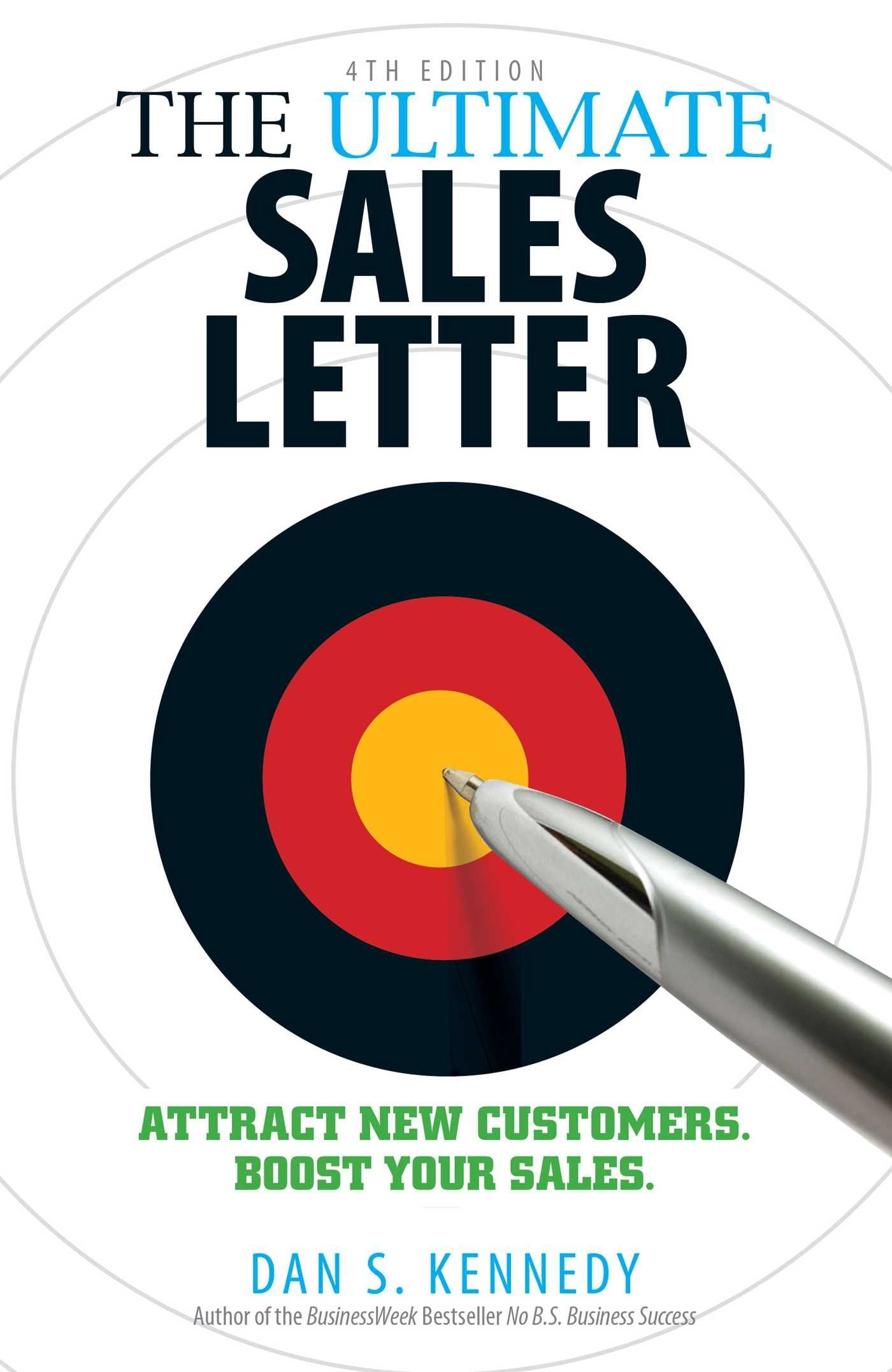 The Ultimate Sales Letter, 4th Edition: Attract New Customers. Boost your Sales. Business, Finance & Career