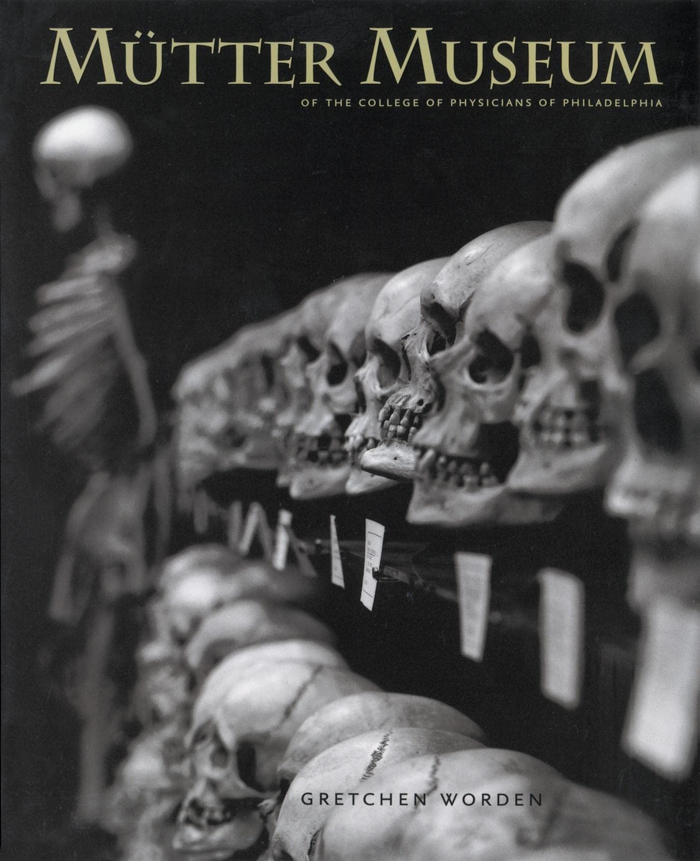 Mütter Museum: Of the College of Physicians of Philadelphia Medicine