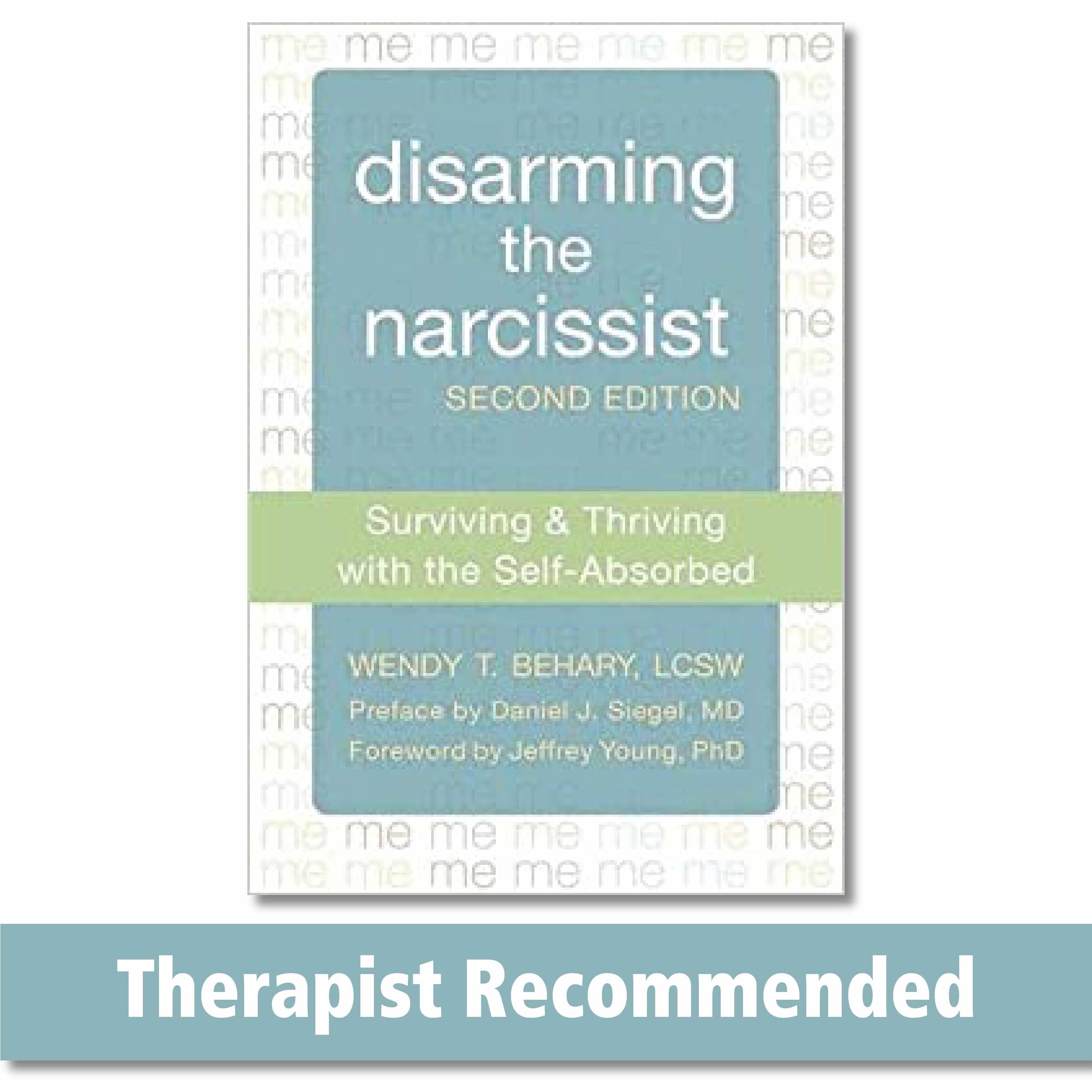Disarming the narcissist: Surviving & Thriving with the Self-Absorbed Medicine