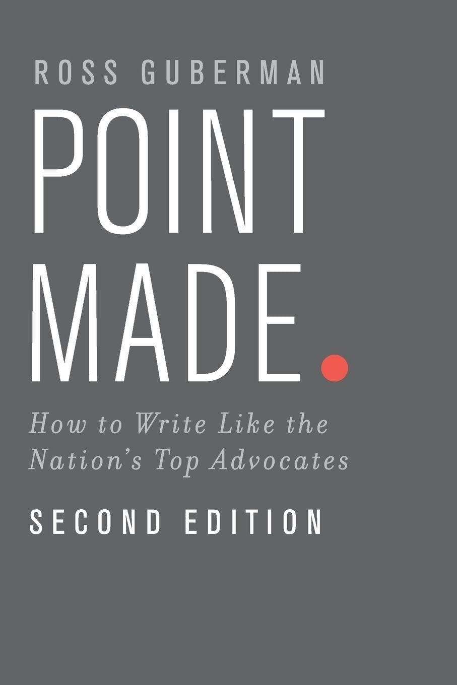 Point Made: How To Write Like The Nation's Top Advocates Law Books