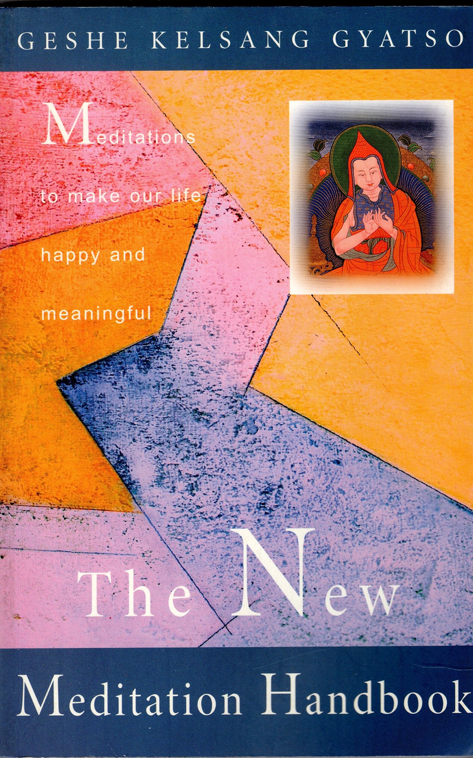 The New Meditation Handbook: Meditations to Make Our Life Happy and Meaningful Religion & Esotericism