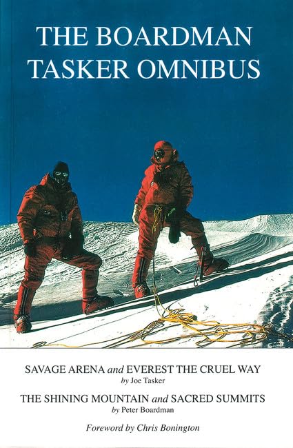 The Boardman Tasker Omnibus: Savage Arena and Everest the Cruel Way; The Shining Mountain and Sacred Summits Politics & Society