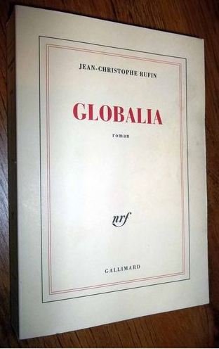 GLOBALIA Jean Christophe Rufin ed NRF GALLIMARD 2004 Books
