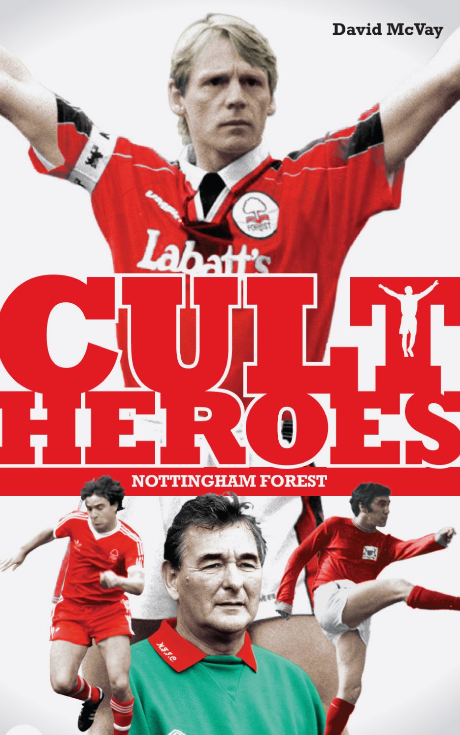 Nottingham Forest Cult Heroes: Forest's Greatest Icons Sports