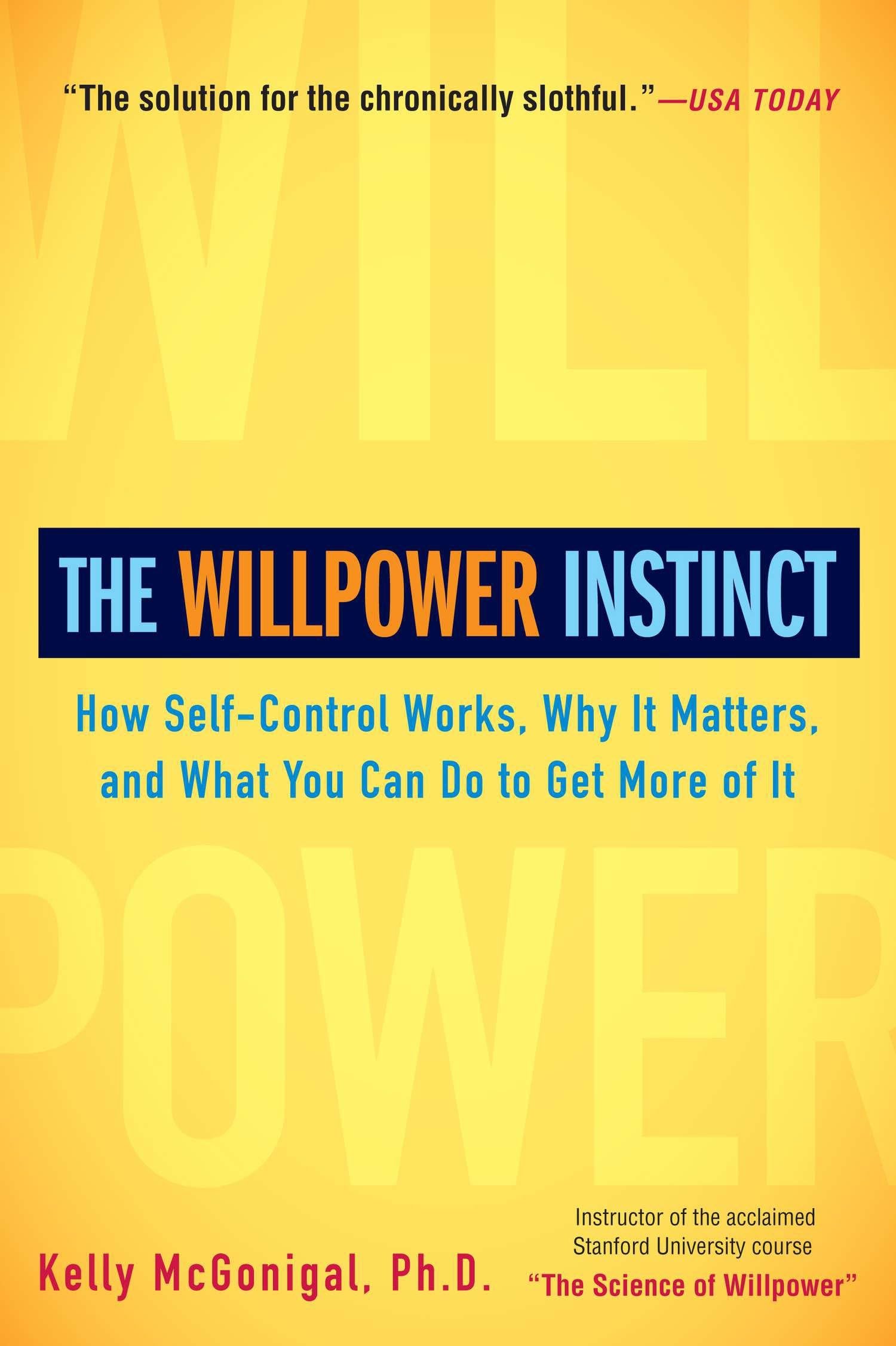 The Willpower Instinct: How Self-Control Works, Why It Matters, and What You Can Do to Get More of It Business, Finance & Career