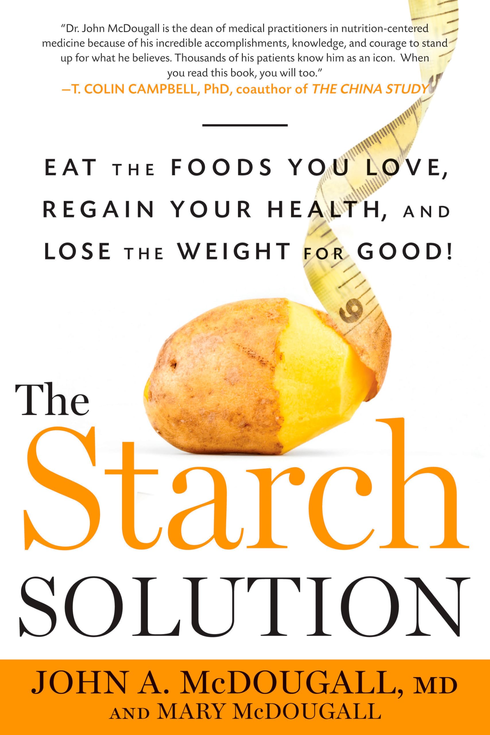 The Starch Solution: Eat the Foods You Love, Regain Your Health, and Lose the Weight for Good! Hobbies & Crafts Books