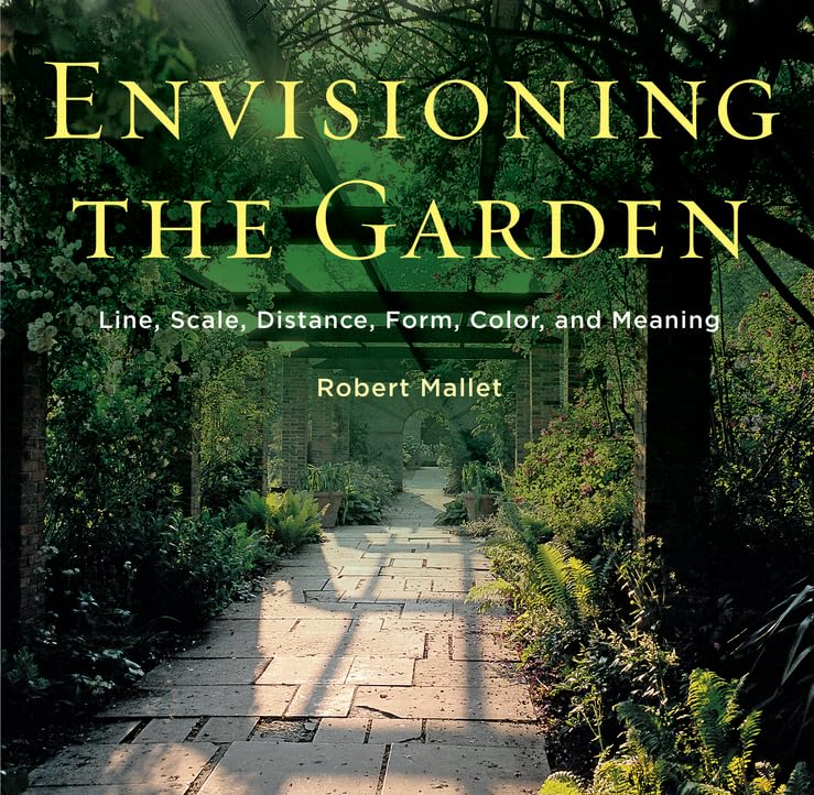 Envisioning the Garden: Line, Scale, Distance, Form, Color, and Meaning Architecture