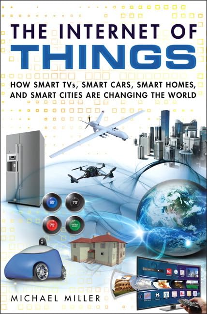 The Internet of Things: How Smart TVs, Smart Cars, Smart Homes, and Smart Cities Are Changing the World Social Sciences