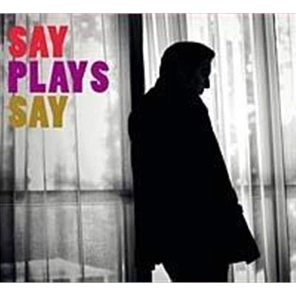 Say Plays Say by Fazil Say (2014-05-04) Music