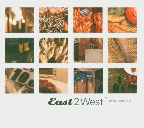 East 2 West - Istanbul Strait Up World Music