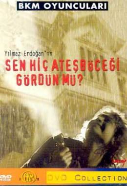 Sen Hic Atesbocegi Gördün mü? Films