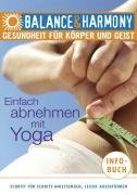 Einfach abnehmen mit Yoga, 1 Audio-CD: Schritt für Schritt-Anleitungen. Leicht auszuführen Lifestyle