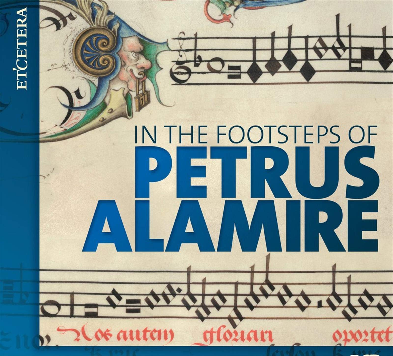 In the Footsteps of Petrus Alamire Classical