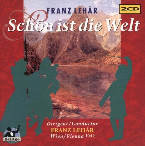 Lehar: Schön ist die Welt (Gesamtaufnahme) (Aufnahme Wien 1942) Classical