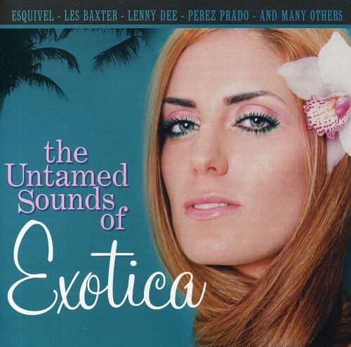 The Untamed Sounds of Exotica Other music genres