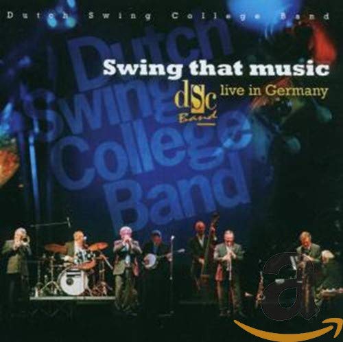 Dutch Swing College Band - Swing That Music - Live In Germany Music