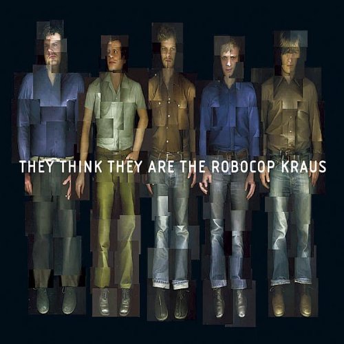 They Think They Are the Robocop Kraus Alternative & Indie