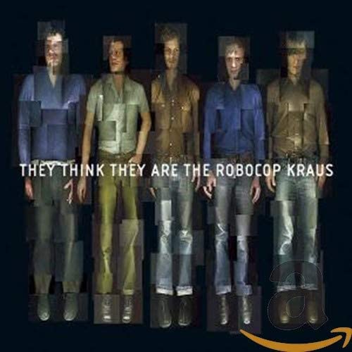 They Think They Are the Robocop Kraus Alternative & Indie