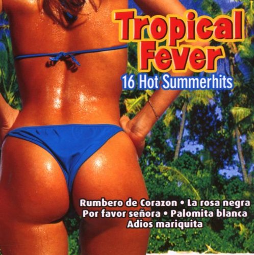 Tropical Fever,16 Hot-Summerhits Pop