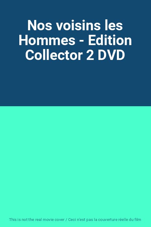 Nos voisins les Hommes - Edition Collector 2 DVD Films