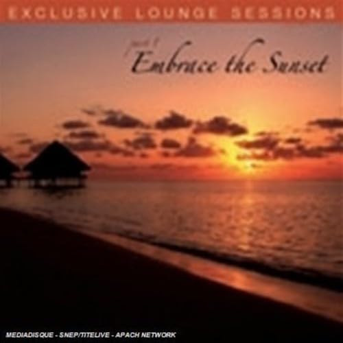 Exclusive Lounge Sessions Part1-Embrace the Sunset Dance & Electronic