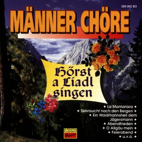 Männer-Chöre-Hörst a Liadl German Schlager & Volksmusik