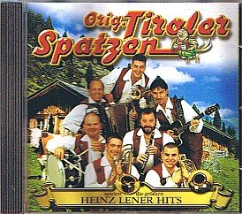 Heinz Lener Hits - Orig. Tiroler Spatzen Music