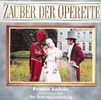 Zauber der Operette: Der Graf von Luxemburg (Operettenquerschnitt) Classical