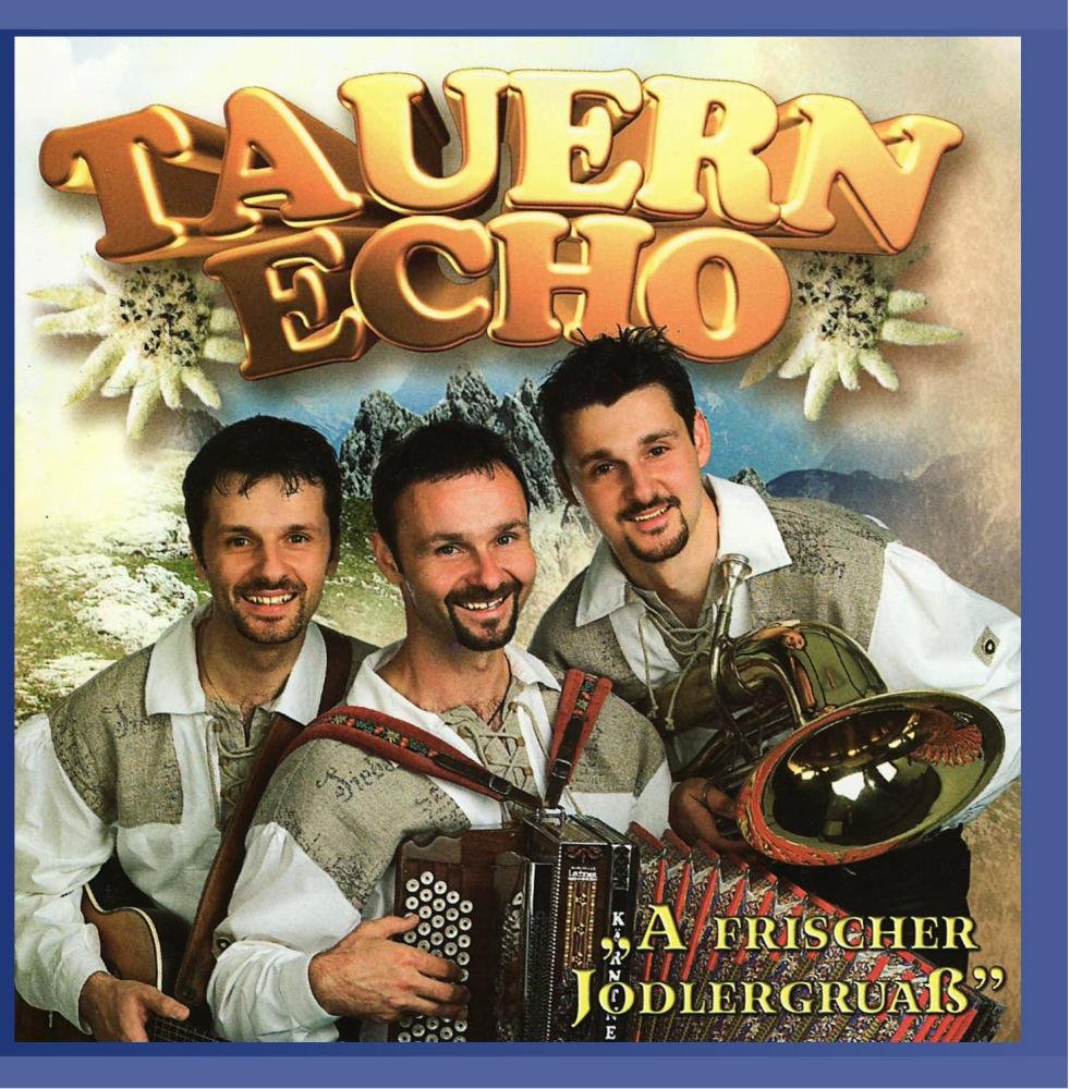 Tauern Echo - A frischer Jodlergruaß German Schlager & Volksmusik