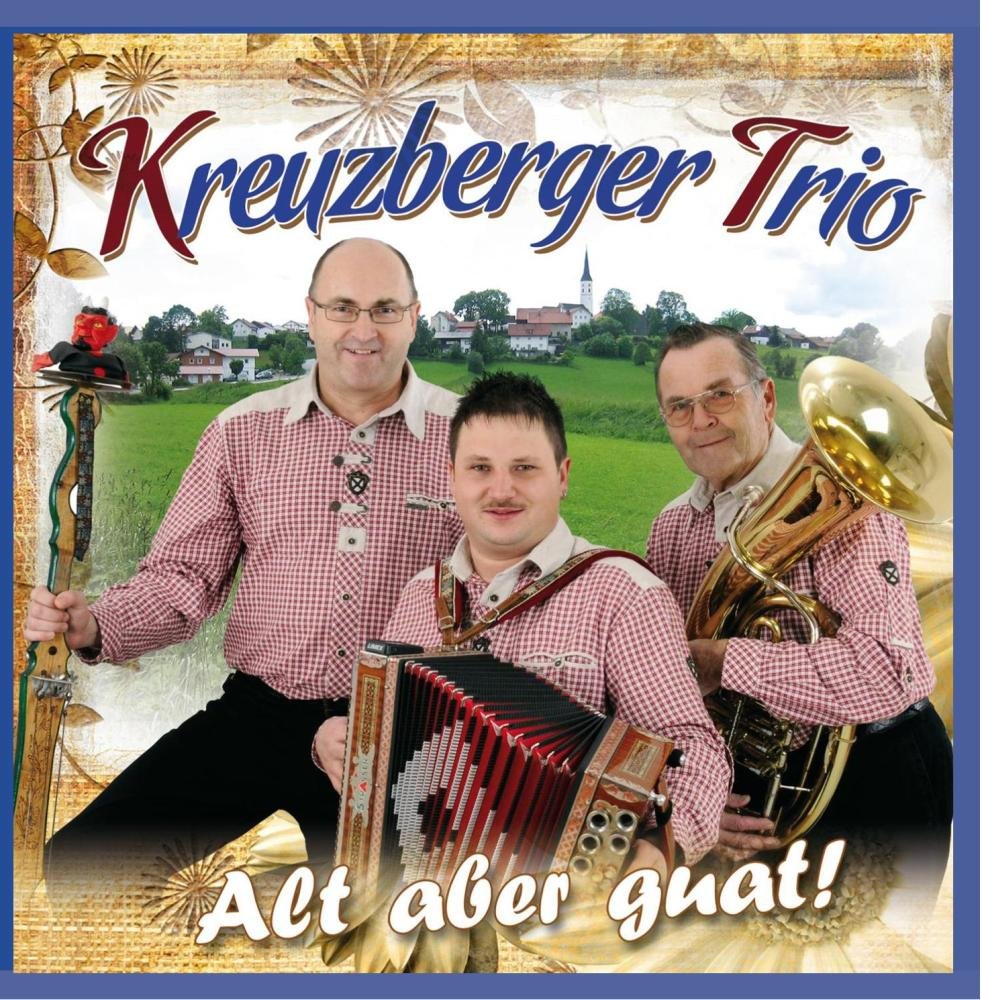 Alt aber guat - Kreuzberger Trio German Schlager & Volksmusik