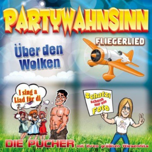 Partywahnsinn (die neue CD der Münchner Oktoberfest Band mit den größten Wiesenhits dem Fliegerlied, Über den Wolken, I sing a Liad für die, Schatzi schenk mir ein Foto uva.) Pop