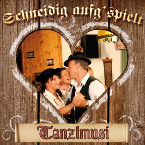 Schneidig Aufg'Spielt-Tanzlm German Schlager & Volksmusik