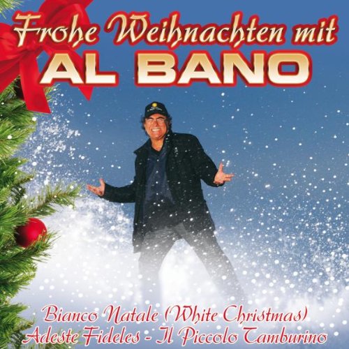 Frohe Weihnachten mit Al Bano inkl. Adeste Fideles, Il Piccolo Tamburino und Bianco Natale (= White Christmas auf italienisch) Music