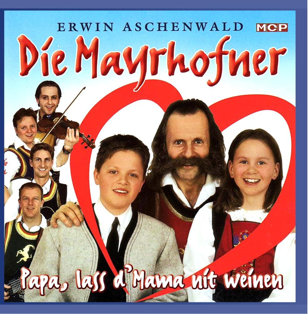Die Mayrhofner - Papa, lass d' Mama nit weinen German Schlager & Volksmusik