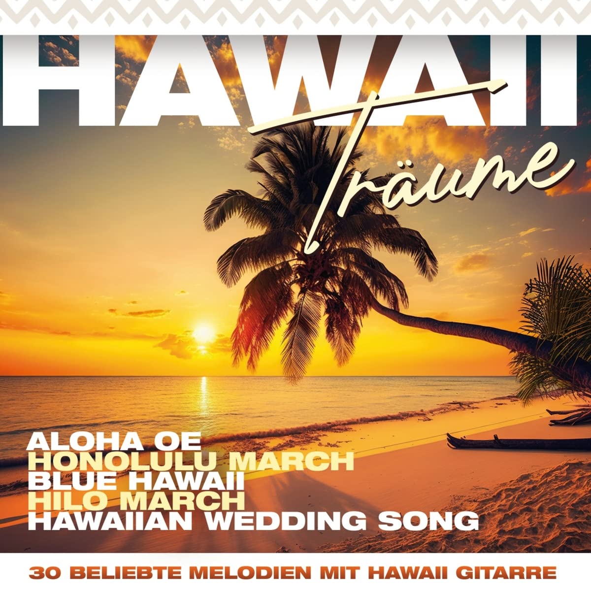 Hawaii Träume - 30 beliebte Melodien mit Hawaii Gitarre Pop