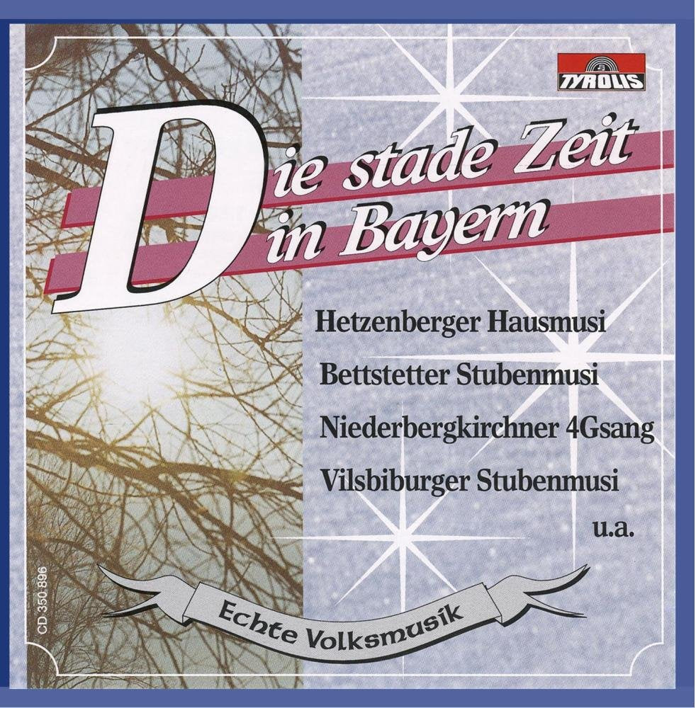 Die stade Zeit In Bayern/Echte Volksmusik German Schlager & Volksmusik