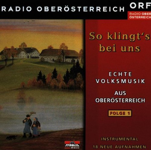 So Klingts Bei Uns - Echte Volksmusik aus Oberösterreich German Schlager & Volksmusik