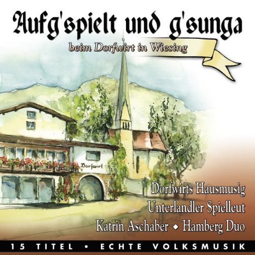 Aufg'Spielt und G'Sunga Beim Dorfwirt in Wiesing German Schlager & Volksmusik