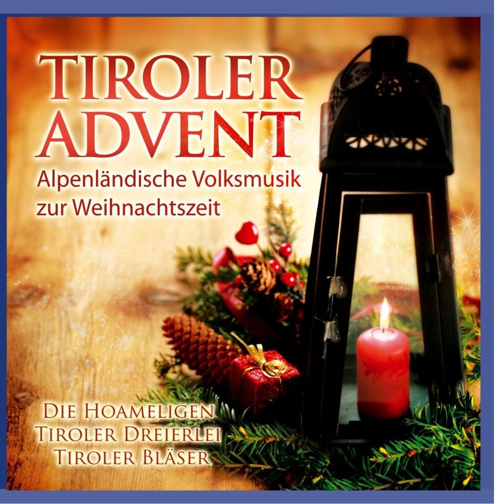 Tiroler Advent; Alpenländische Volksmusik zur Weihnachtszeit; Die Hoameligen; Tiroler Dreierlei; Tiroler Bläser; Barbara Schreier; Karoline Kostner; Peter Kostner; Michaela Schöp; Echte Volksmusik; Weihnacht; Music for Children