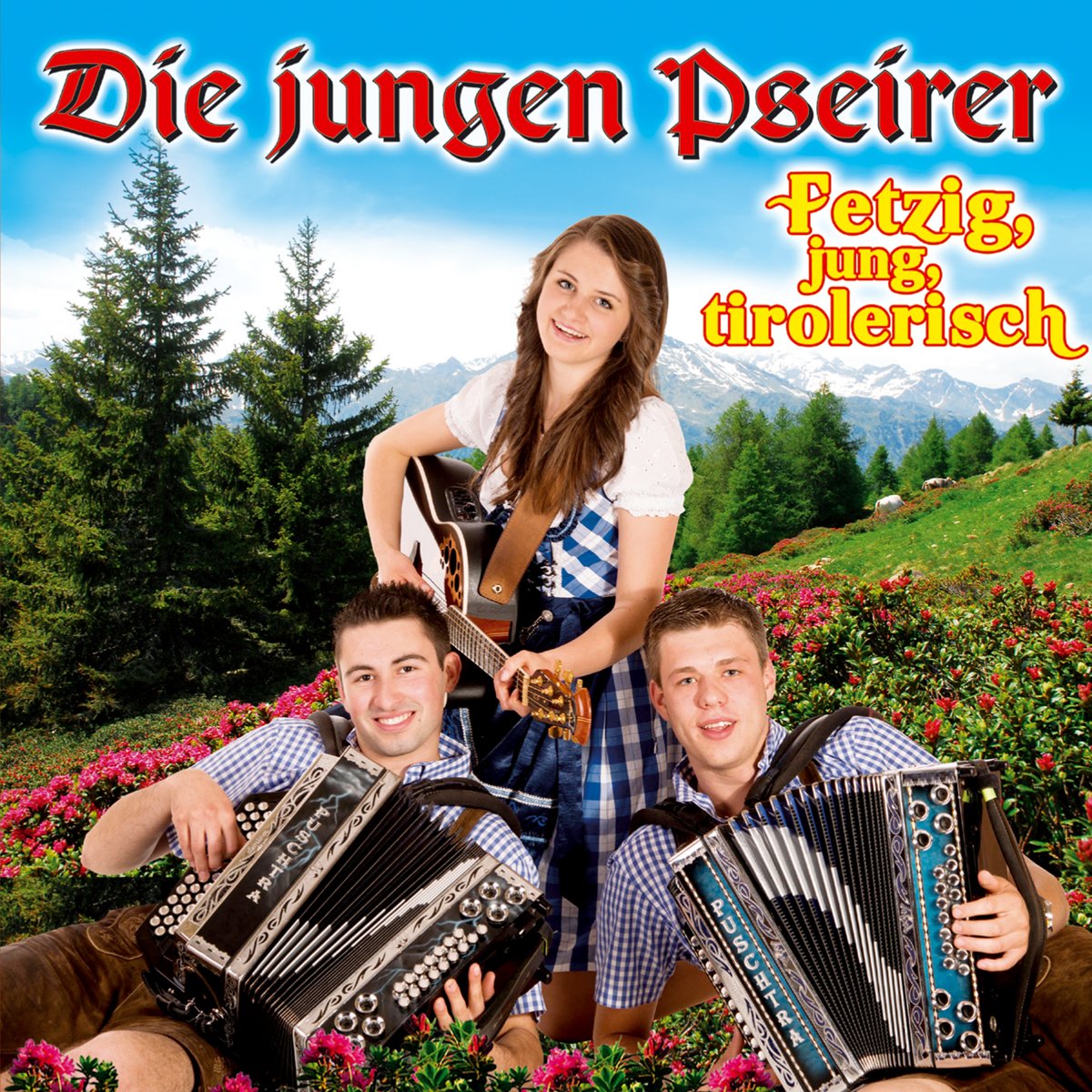 Fetzig,jung,tirolerisch German Schlager & Volksmusik