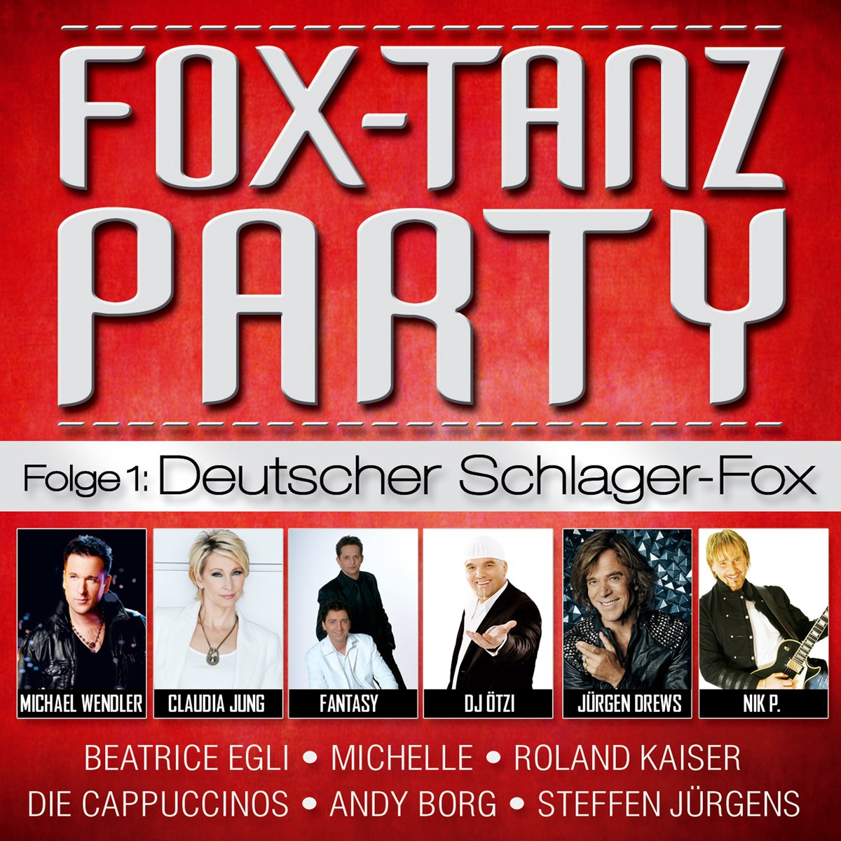Fox Tanz Party; Folge1; Deutscher Schlager Fox; Michael Wendler; Claudia Jung; Fantasy; DJ Ötzi; Jürgen Drews; Nik P; Beatrice Egli; Michelle; Roland Kaiser; Die Cappuccinos; Andy Borg; Steffen Jürgens; Daniela Martinez; Freddy Pfister Band; Duo Wörle German Schlager & Volksmusik