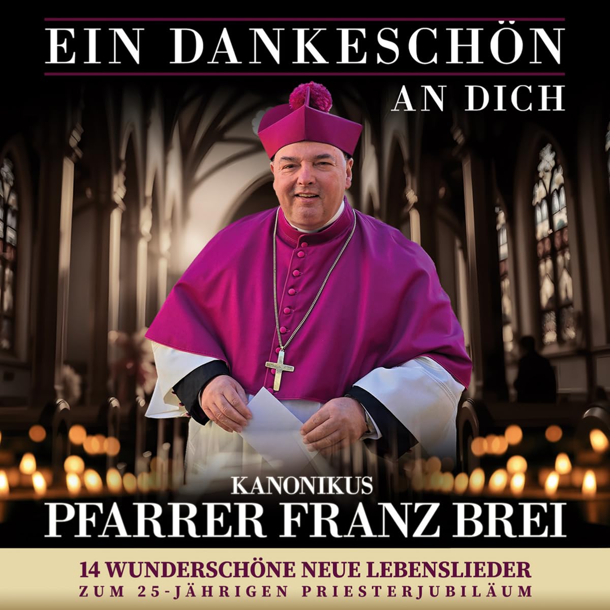 Ein Dankeschön An Dich -14 wunderschöne neue Lebenslieder - Zum 25 Jährigen Priesterjubiläum German Schlager & Volksmusik