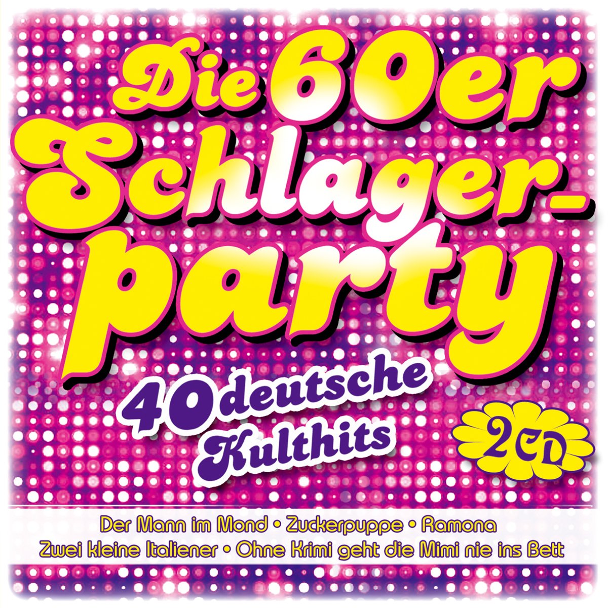 Die 60er Schlagerparty; 40 Deutsche Kulthits; Flippers; Catarina Valente; Bill Ramsey; Peter Kraus; Nana Mouskouri; Gus Backus; Medium Terzett; Jan & Kjeld; Siw Malmkvist; Peggy March; Ralf Bendix; Blue Diomonds; Rex Gildo; Markus Felden; Shadows German Schlager & Volksmusik