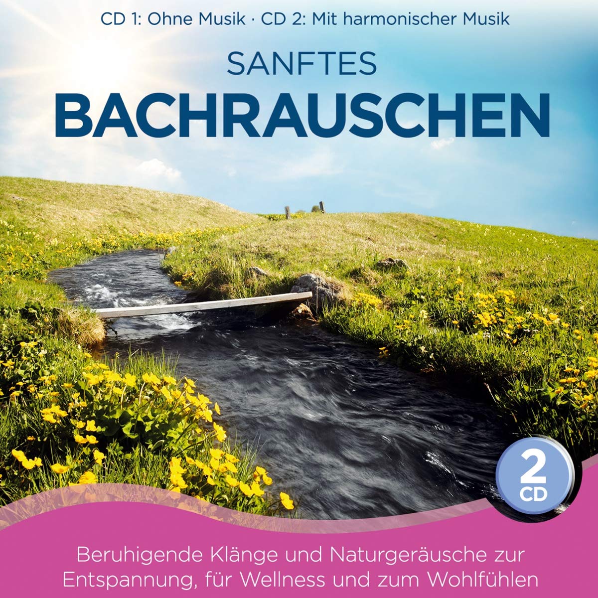 Sanftes Bachrauschen; Beruhigende Klänge und Naturgeräusche zur Entspannung; für Wellness und zum Wohlfühlen; CD 1: ohne Musik; CD 2: mit harmonischer Musik; Bach Music for Children