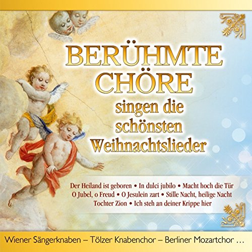 Berühmte Chöre singen die schönsten Weihnachtslieder; Weihnacht; Weihnachten; Wiener Sängerknaben; Tölzer Knabenchor; Berliner Mozartchor; Doppelsextett Velden Kärnten; Wiltener Sängerknaben; Innsbrucker Capellknaben; Trientiner Bergsteigerchor; Music for Children