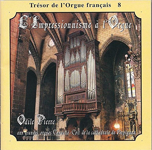 L'Impressionisme a l'Orgue - dile Pierre aux grandes orgues Cavaille-Coll (1857) de la cathedrale Saint-Jean de Perpignan Music