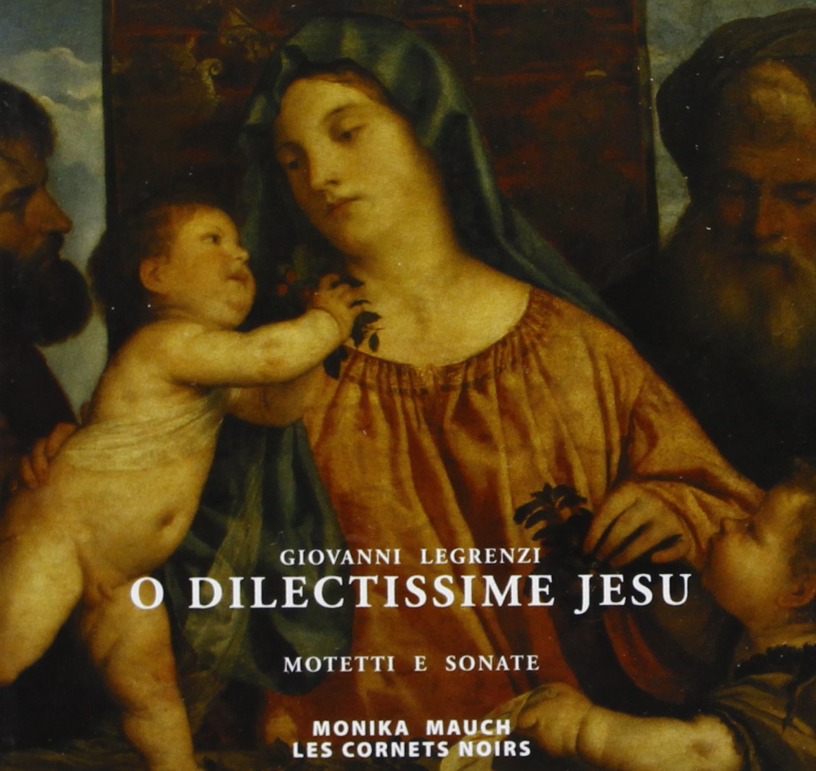 Monica / Les Cornets Noirs Mauch - O Dilectissime Jesu / Motetti E Son Music