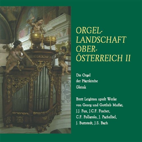 Orgellandschaft Oberösterreich II: Die Orgel der Pfarrkirche Gleink Classical