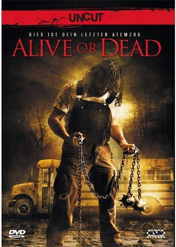 Alive or Dead Uncut! in der um 3 Minuten längeren Fassung Films